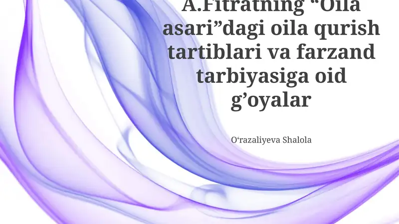 Fitratning “Oila asari”dagi oila qurish tartiblari va farzand tarbiyasiga oid g’oyalar