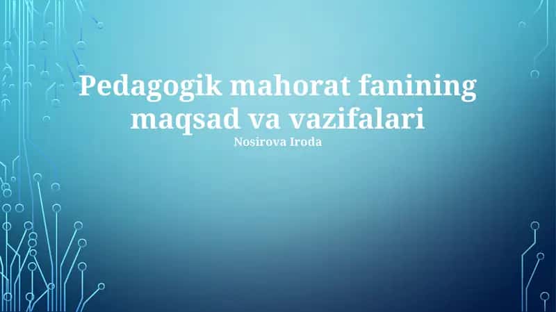 Pedagogik mahorat fanining maqsad va vazifalari