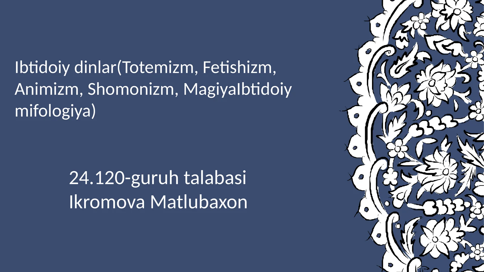 Ibtidoiy dinlar (Totemizm, Fetishizm, Animizm, Shomonizm, MagiyaIbtidoiy mifologiya)