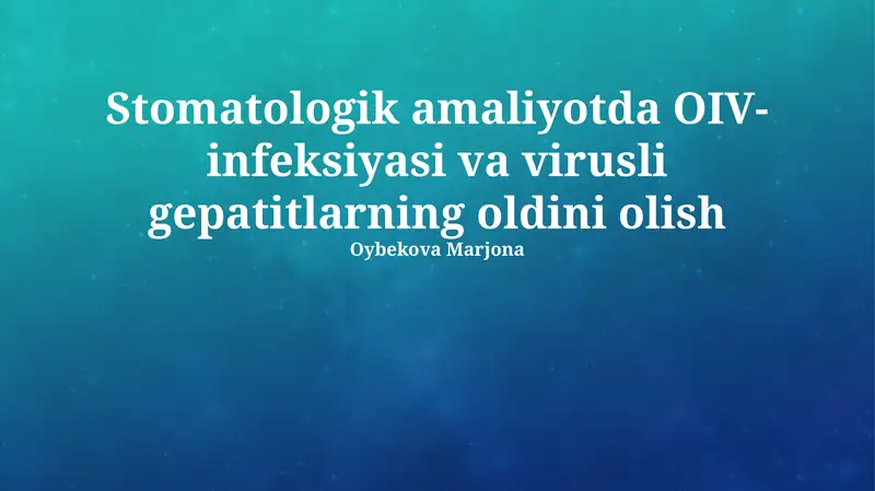 Stomatologik amaliyotda OIV-infeksiyasi va virusli gepatitlarning oldini olish