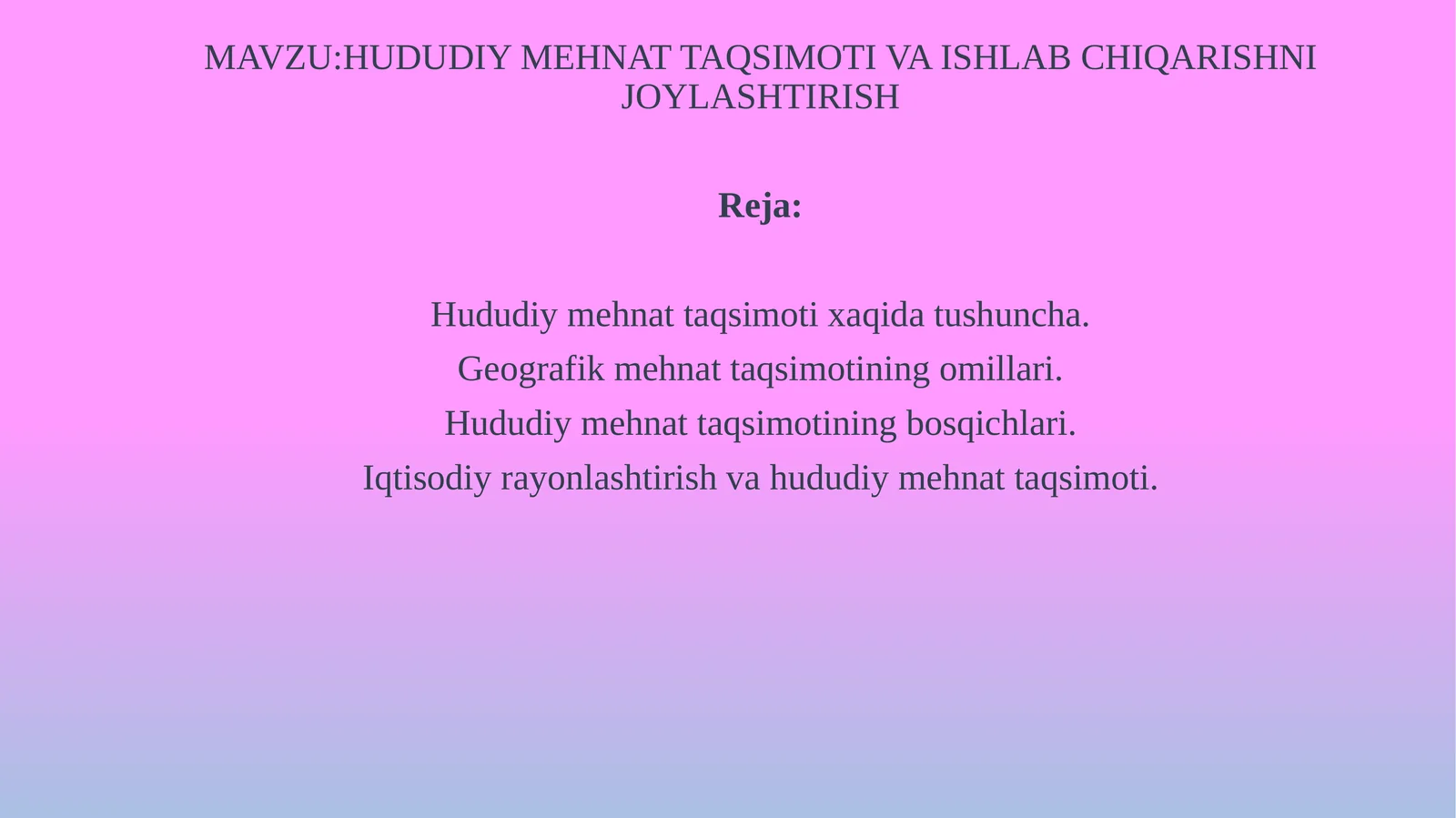 HUDUDIY MEHNAT TAQSIMOTI VA ISHLAB CHIQARISHNI JOYLASHTIRISH