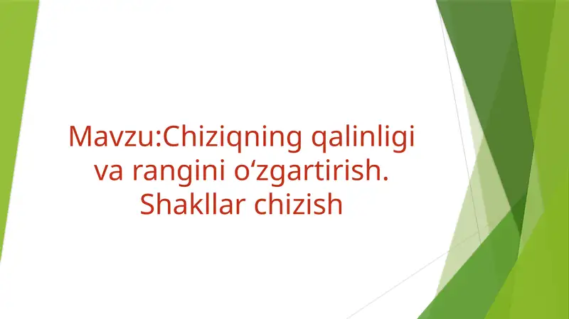 Chiziqning qalinligi va rangini oʻzgartirish. Shakllar chizish