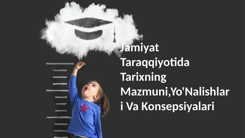 Tarixning Mazmuni, Yo'Nalishlari Va Konsepsiyalari