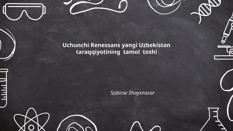 Uchunchi Renessans yangi Uzbekistan taraqqiyotining tamol toshi