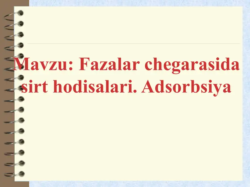 Fazalar chegarasida sirt hodisalari. Adsorbsiya
