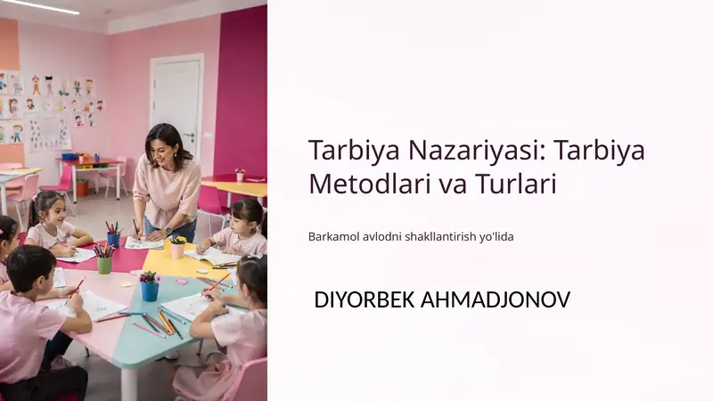 Tarbiya Nazariyasi: Tarbiya Metodlari va Turlari