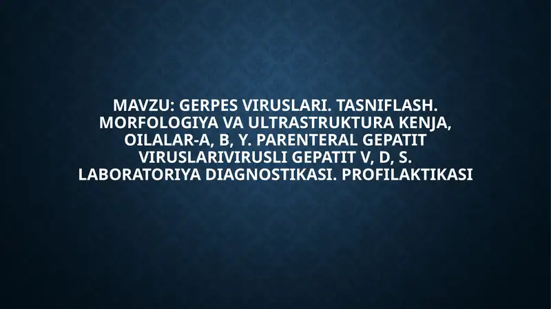 Gerpesviruslari. Tasniflash. Morfologiya va ultrastruktura