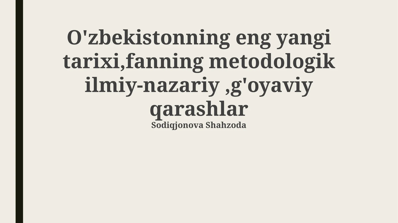 O'zbekistonning eng yangi tarixi,fanning metodologik ilmiy-nazariy,g'oyaviy qarashlar