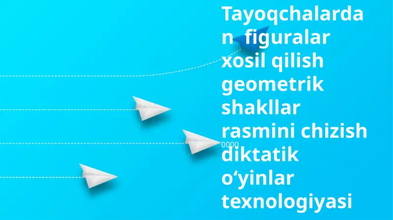 Tayoqchalardan figuralar xosil qilish geometrik shakllar rasmini chizish diktatik o‘yinlar texnologiyasi