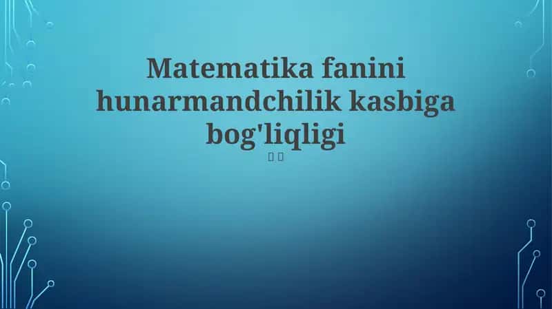 Matematika fanini hunarmandchilik kasbiga bog'liqligi