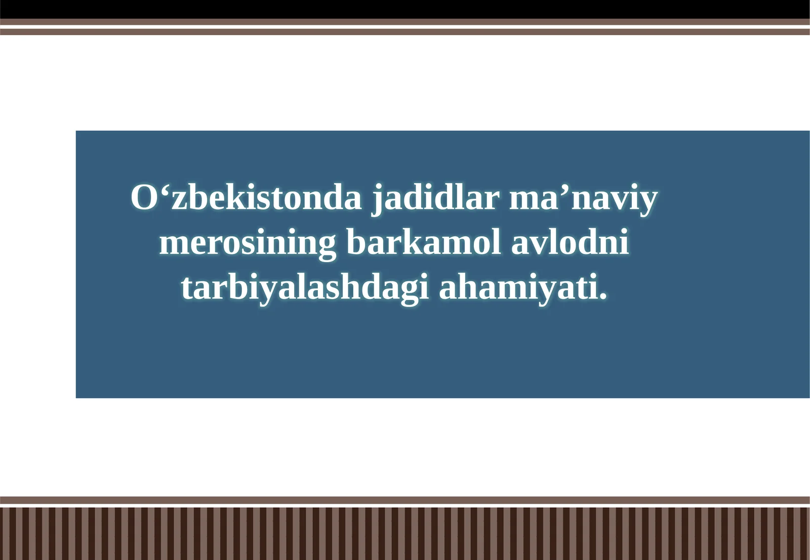 Jadidlar ma'naviy merosining barkamolavlodni tarbiyalashdagi ahmiyati