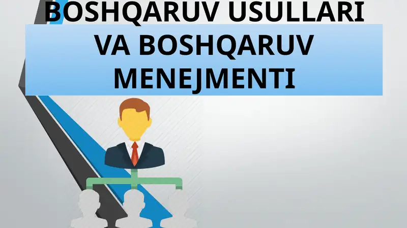 BOSHQARUV USULLARI VA BOSHQARUV MENEJMENTI