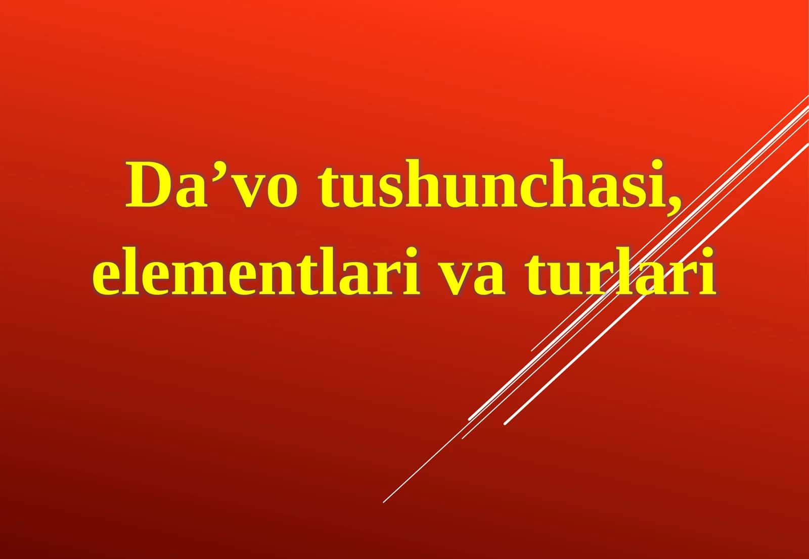 Da’vo tushunchasi, elementlari va turlari
