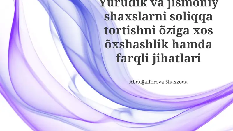 Yuridik va jismoniy shaxslarni soliqqa tortishdagi farqlar
