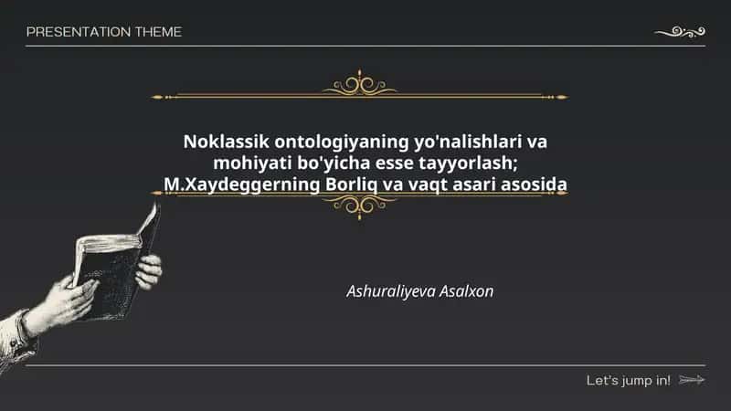 Noklassik ontologiyaning yo'nalishlari va mohiyati bo'yicha esse tayyorlash; M.Xaydeggerning Borliq va vaqt asari asosida