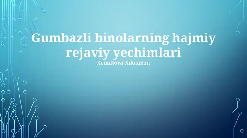 Gumbazli binolarning hajmiy rejaviy yechimlari
