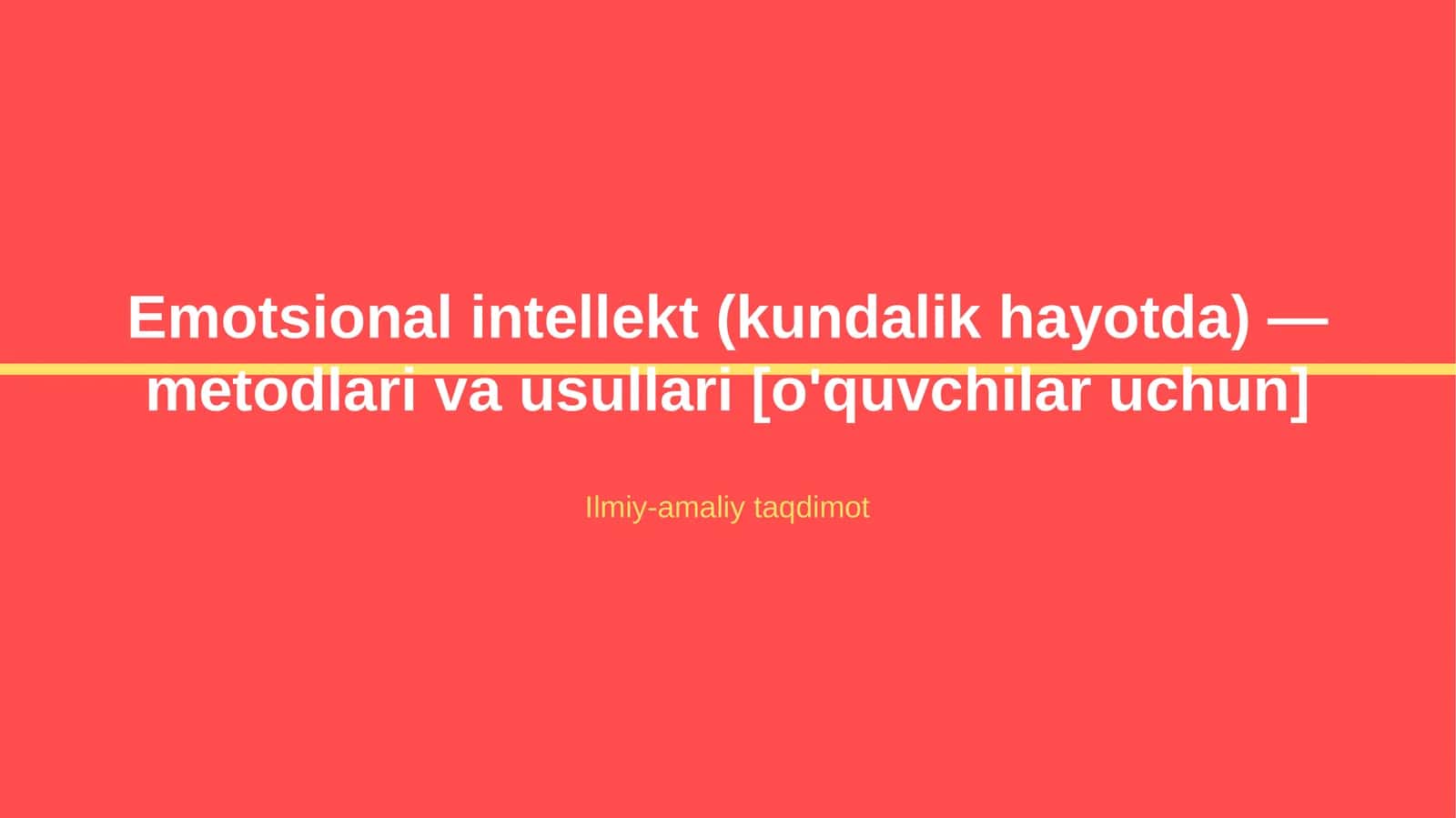 Emotsional intellekt (kundalik hayotda) — metodlari va usullari [o'quvchilar uchun]