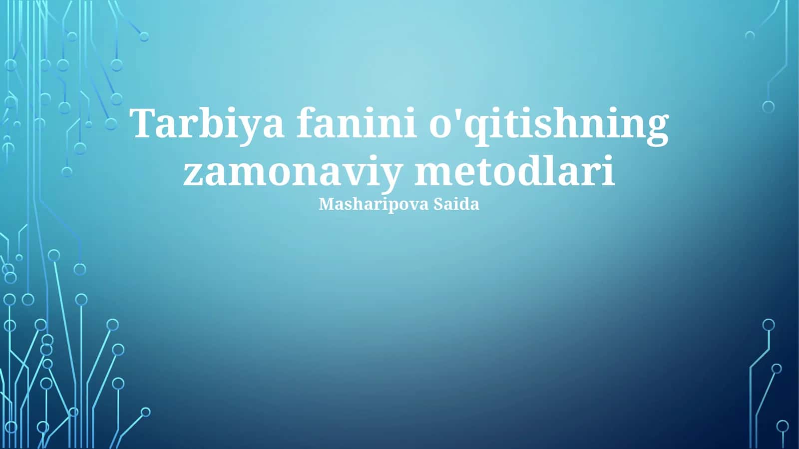 Tarbiya fanini o'qitishning zamonaviy metodlari