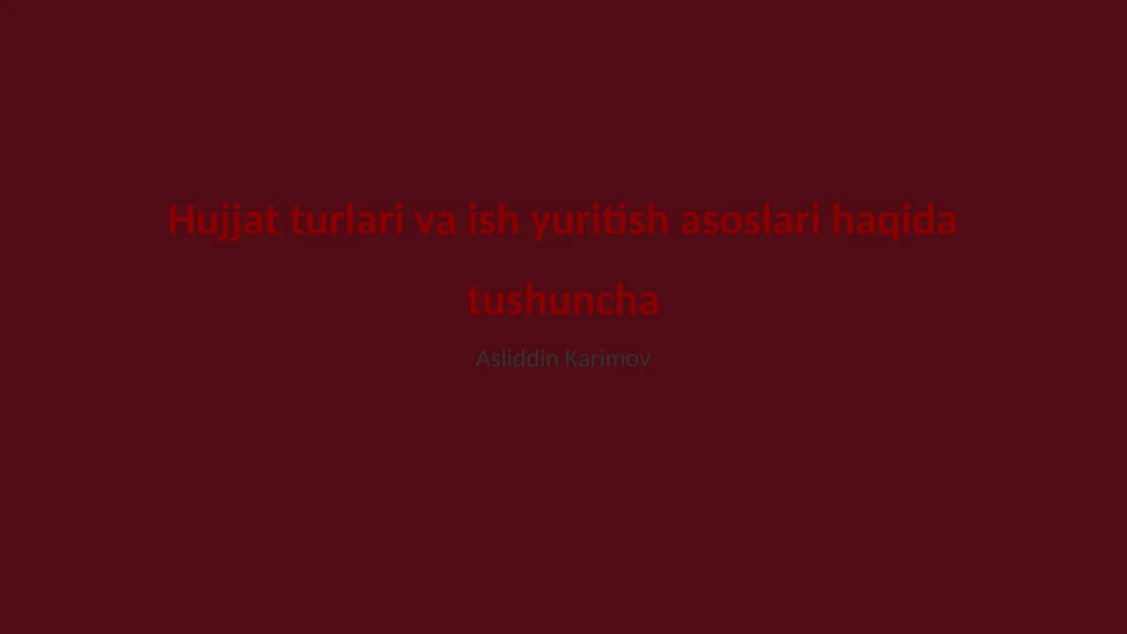 Hujjat turlari va ish yuritish asoslari haqida tushuncha
