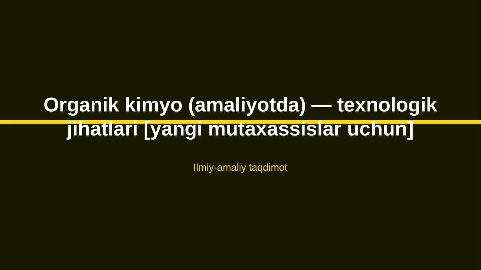 Organik kimyo (amaliyotda) — texnologik jihatlari [yangi mutaxassislar uchun]