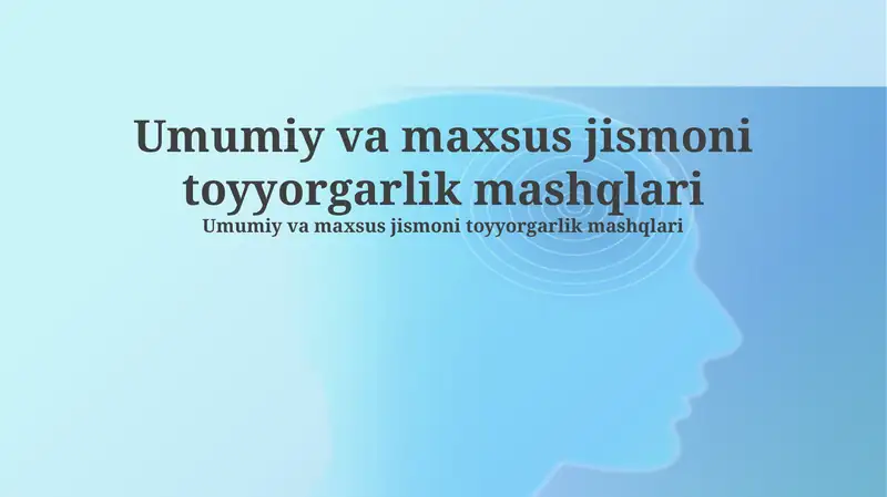 Umumiy va maxsus jismoni toyyorgarlik mashqlari
