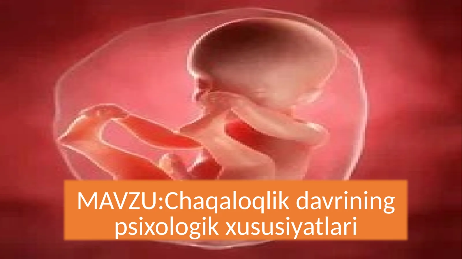 Chaqaloqlik davrining psixologik xususiyatlari