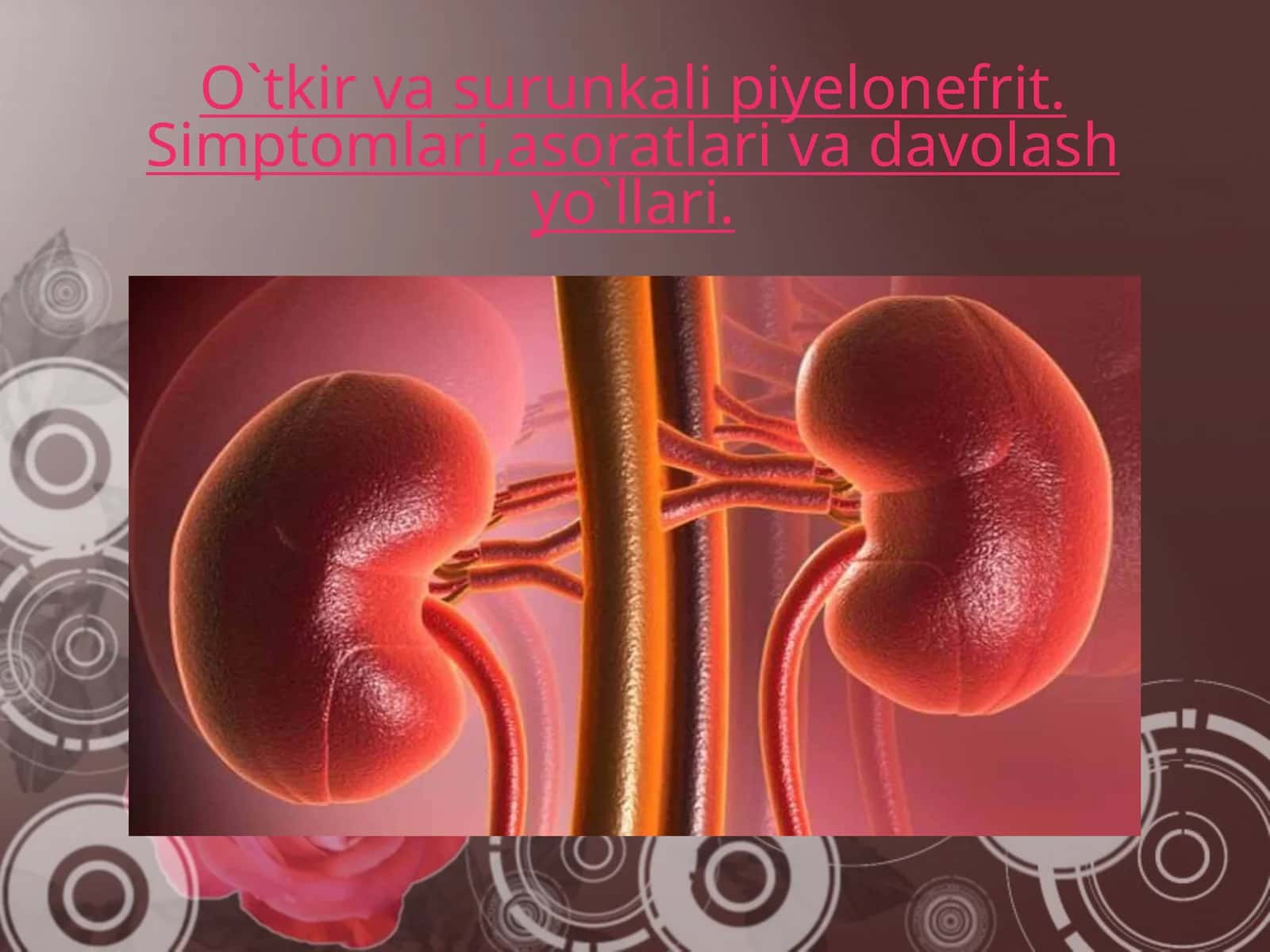 O`tkir va surunkali piyelonefrit. Simptomlari,asoratlari va davolash yo`llari.