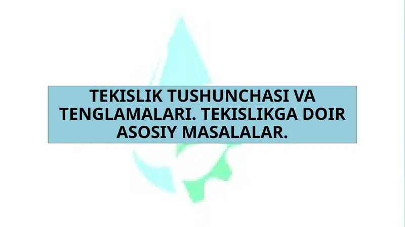 TEKISLIK TUSHUNCHASI VA TENGLAMALARI