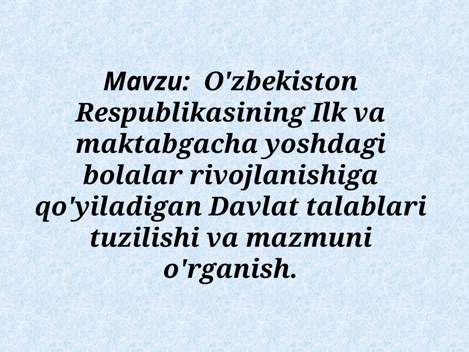 O'zbekiston Respublikasining Ilk va maktabgacha yoshdagi bolalar rivojlanishiga qo'yiladigan Davlat talablari