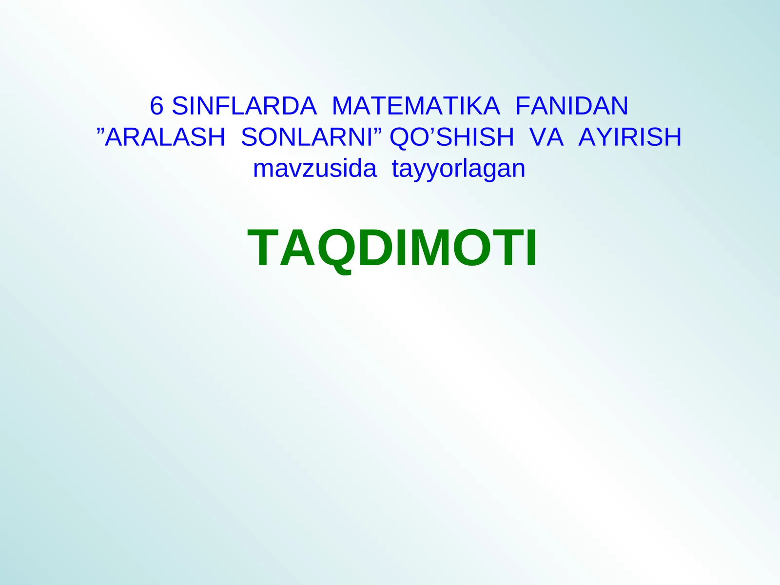 6 SINFLARDA MATEMATIKA FANIDAN”ARALASH SONLARNI” QO’SHISH VA AYIRISH