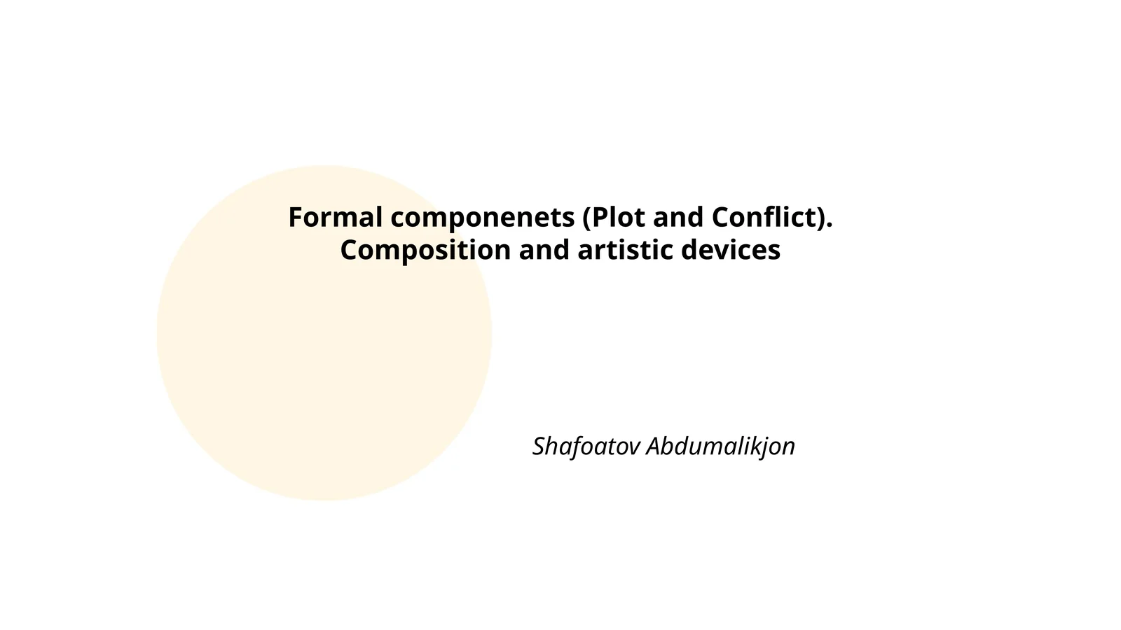 Formal componenets (Plot and Conflict). Composition and artistic devices