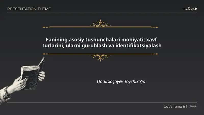 Fanining asosiy tushunchalari mohiyati; xavf turlarini, ularni guruhlash va identifikatsiyalash