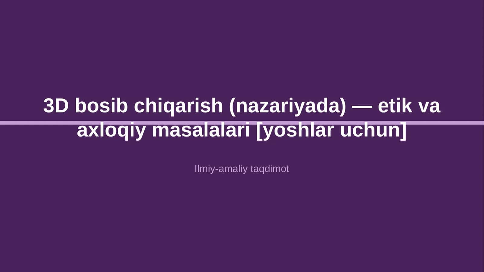 3D bosib chiqarish (nazariyada) — etik va axloqiy masalalari [yoshlar uchun]