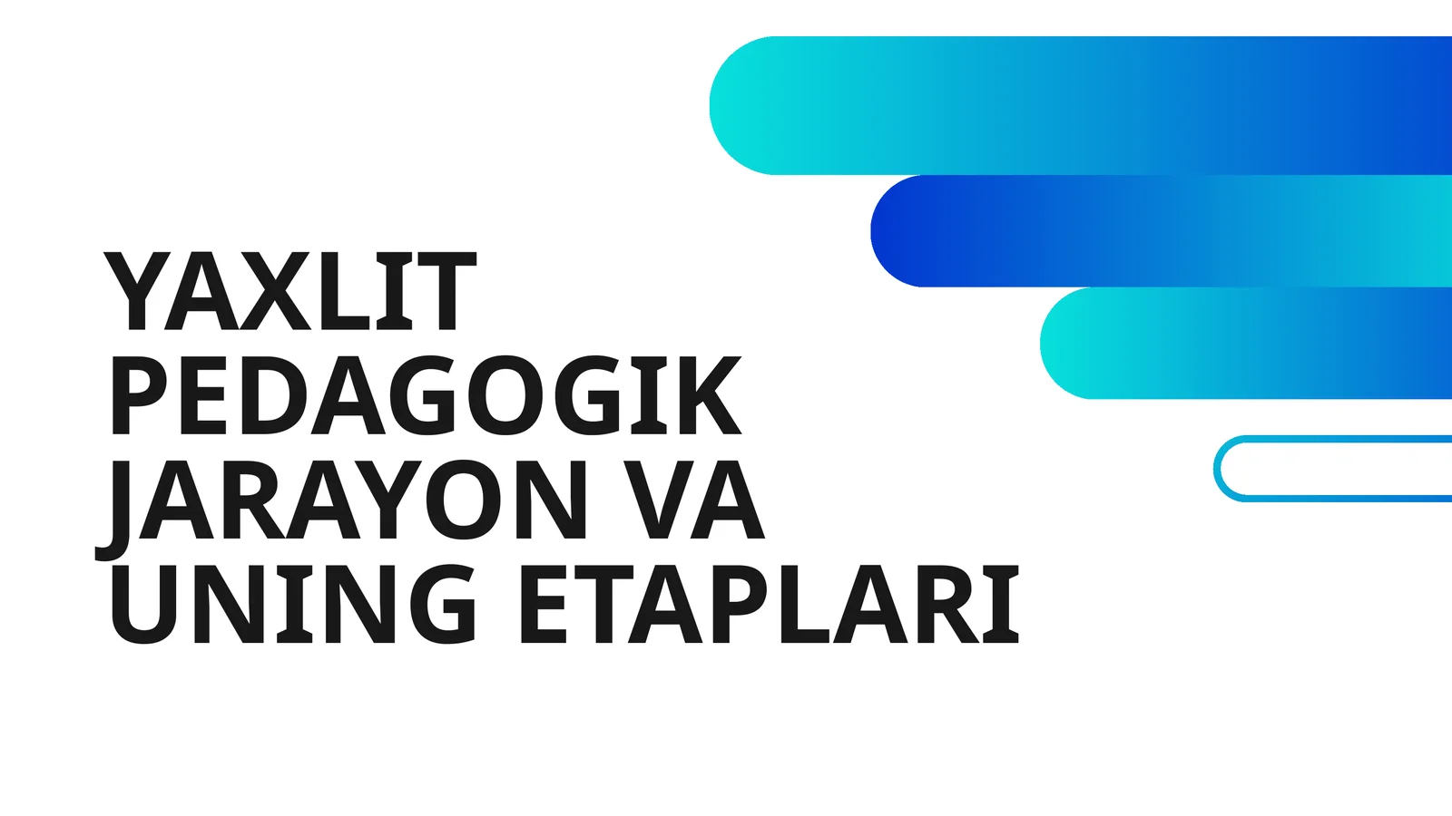 YAXLIT PEDAGOGIK JARAYON VA UNING ETAPLARI