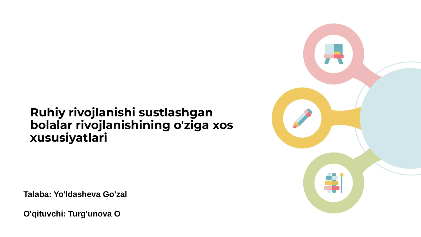 Ruhiy rivojlanishi sustlashgan bolalar rivojlanishining o'ziga xos xususiyatlari