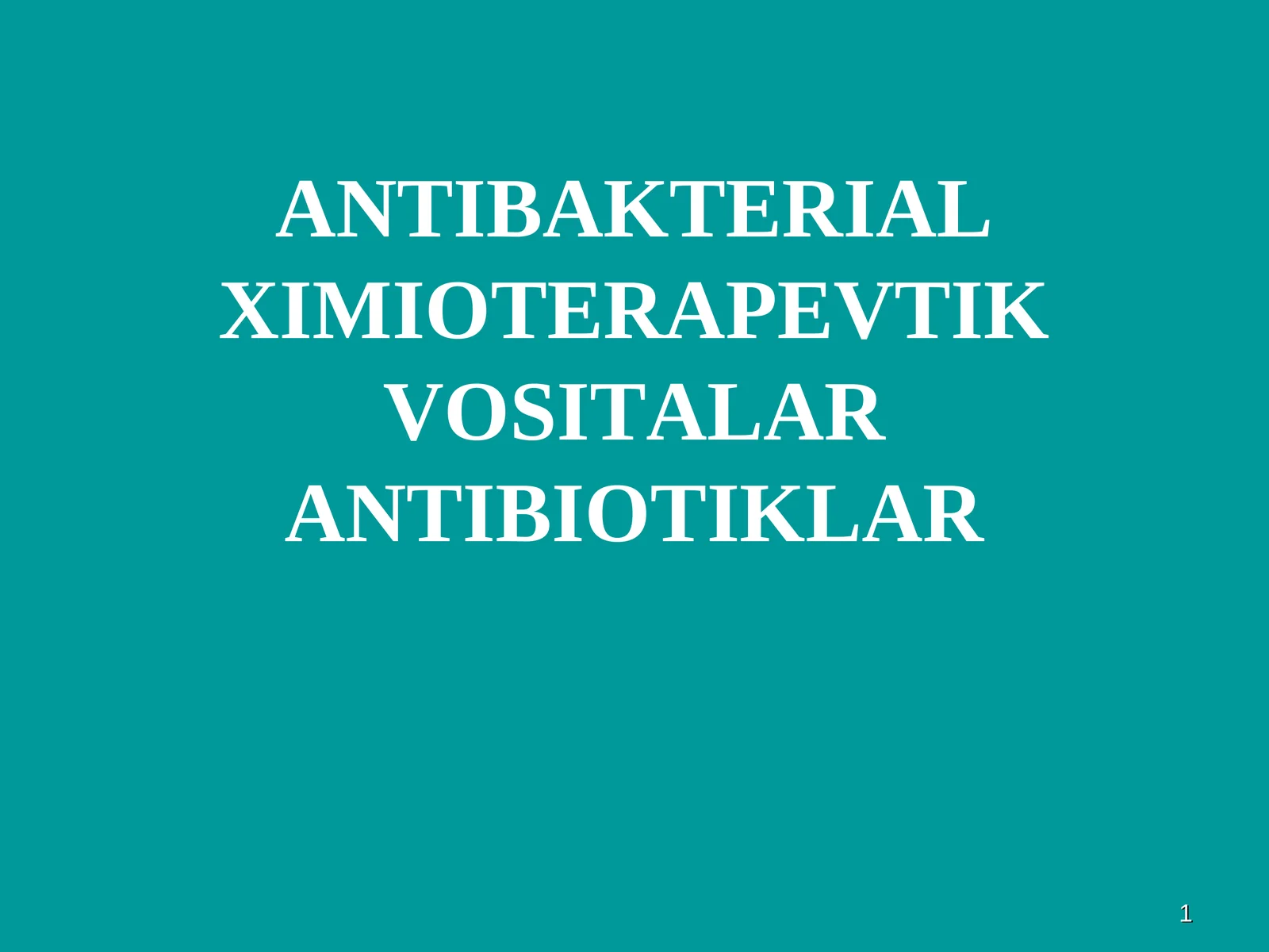ANTIBAKTERIAL XIMIOTERAPEVTIK VOSITALAR ANTIBIOTIKLAR
