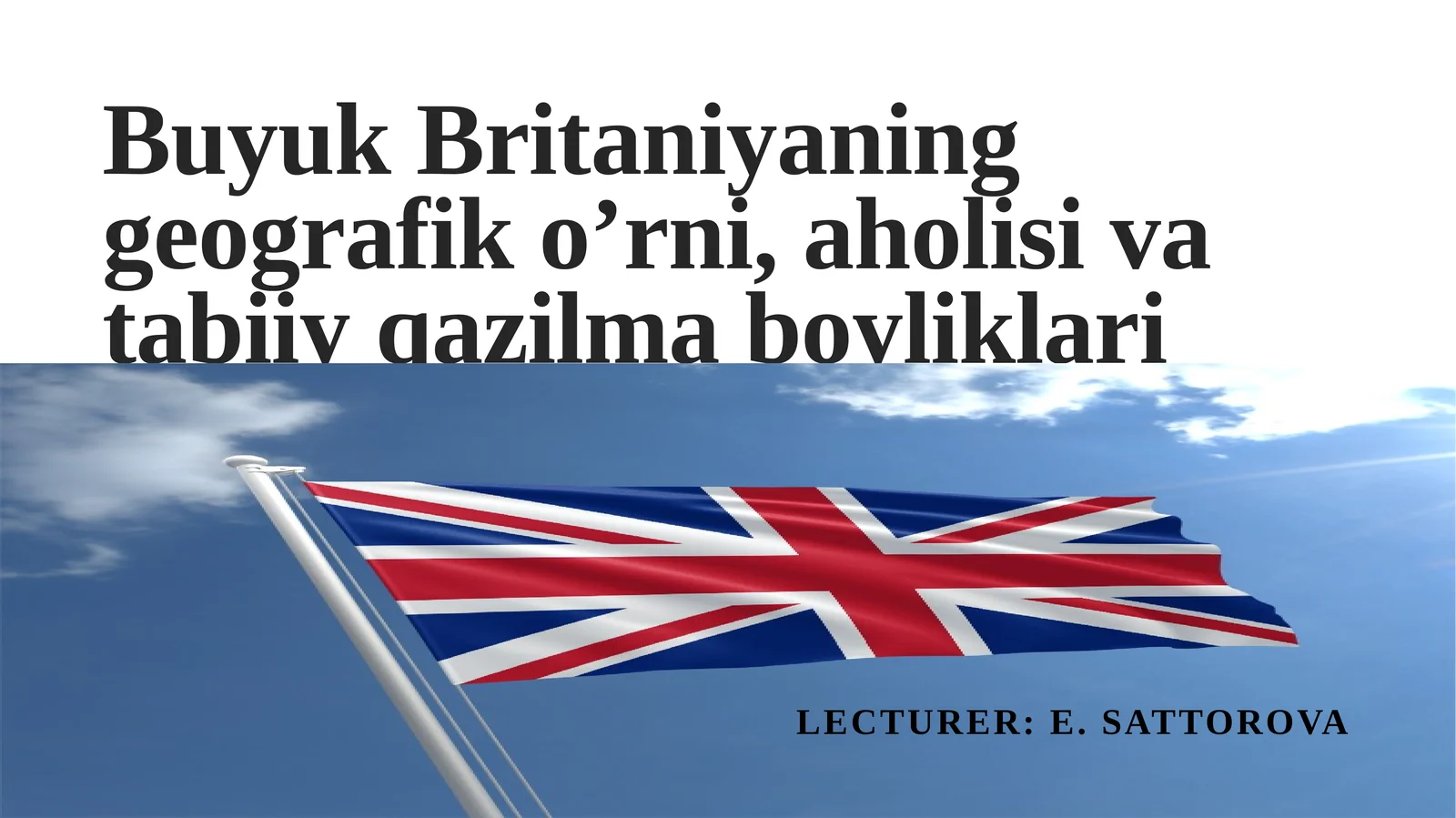 Buyuk Britaniyaning geografik o'rni va tabiiy qazilma boyliklari