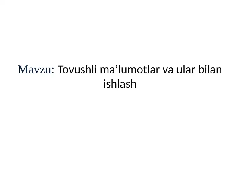 Tovushlima’lumotlar va ular bilan ishlash