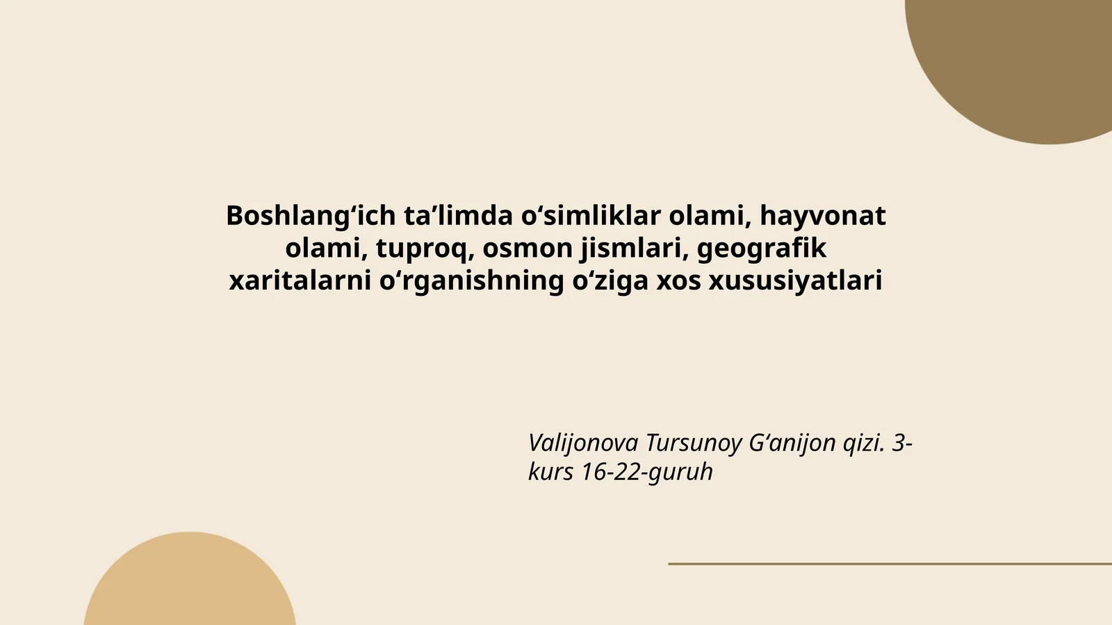Oʻsimliklar olami, hayvonat olami, tuproq, osmon jismlari, geografik xaritalarni oʻrganishning xususiyatlari