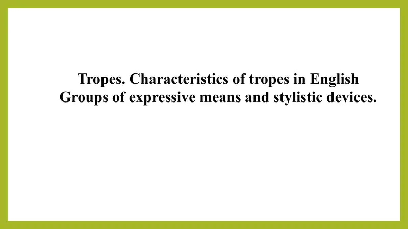 Tropes. Characteristics of tropes in English Groups of expressive means and stylistic devices