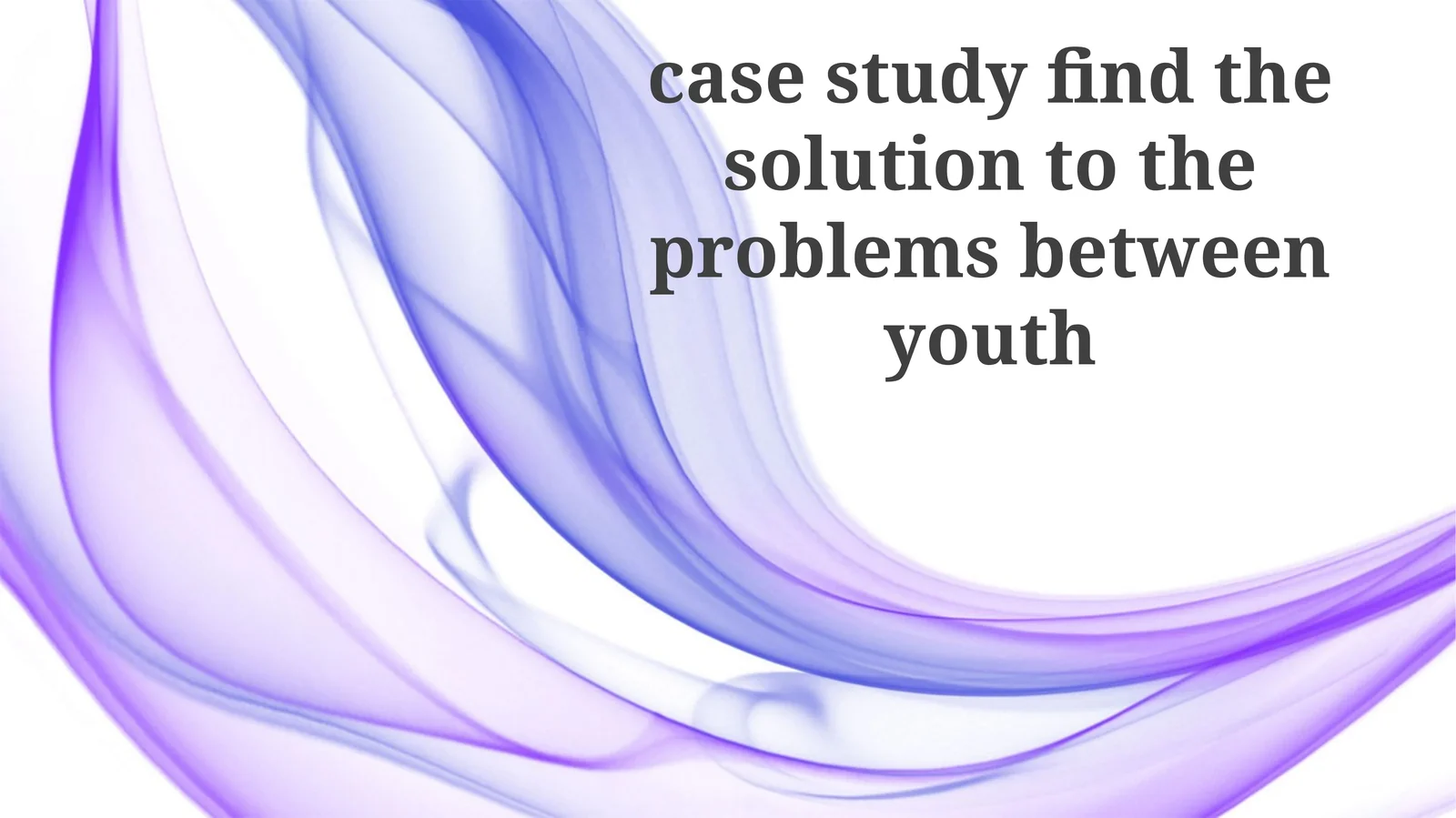 Yoshlar o'rtasidagi muammolarga yechim topish bo'yicha case study