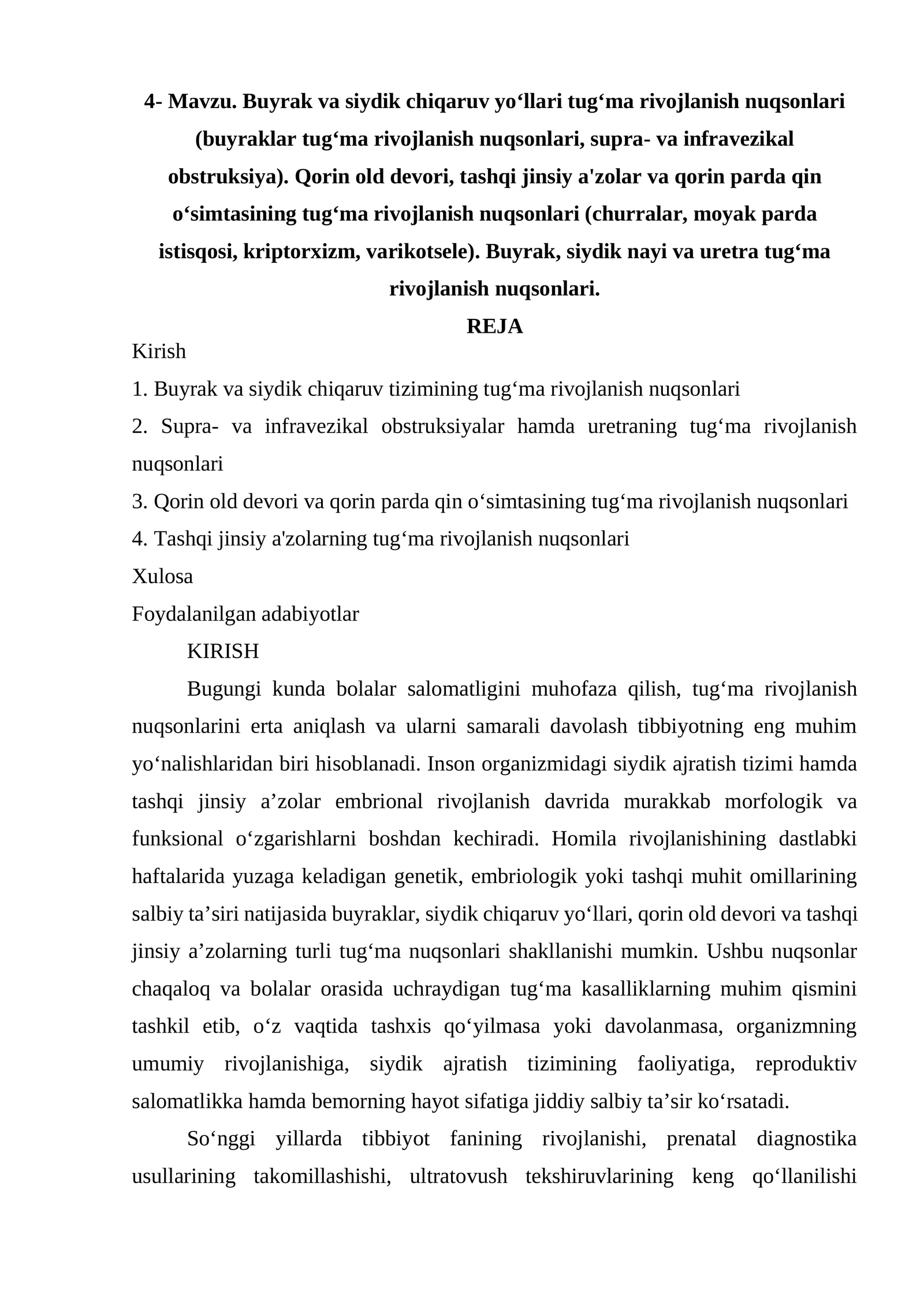 Buyrak va siydik chiqaruv yoʻllari tugʻma rivojlanish nuqsonlari (buyraklar tugʻma rivojlanish nuqsonlari, supra- va infravezikal obstruksiya). Qorin old devori, tashqi jinsiy a'zolar va qorin parda qin oʻsimtasining tugʻma rivojlanish nuqsonlari (churralar, moyak parda istisqosi, kriptorxizm, varikotsele). Buyrak, siydik nayi va uretra tugʻma rivojlanish nuqsonlari.