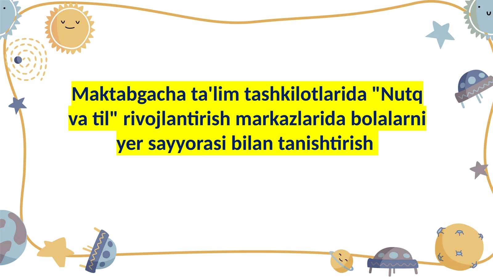 Bolalarni yer sayyorasi bilan tanishtirish va bilimni o'zlashtirish