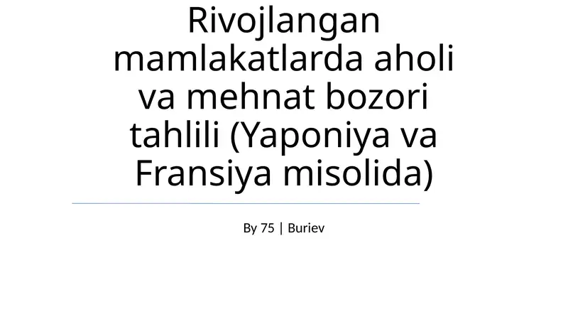 Rivojlangan mamlakatlarda aholi va mehnat bozori tahlili (Yaponiya va Fransiya misolida)