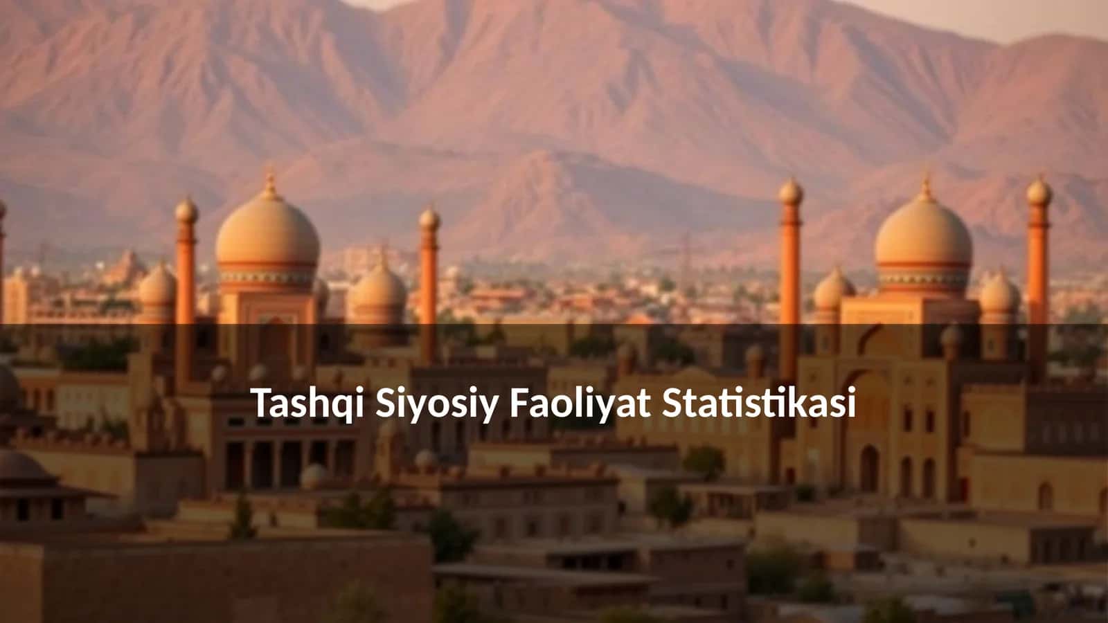 Tashqi Siyosiy Faoliyat Statistikasi