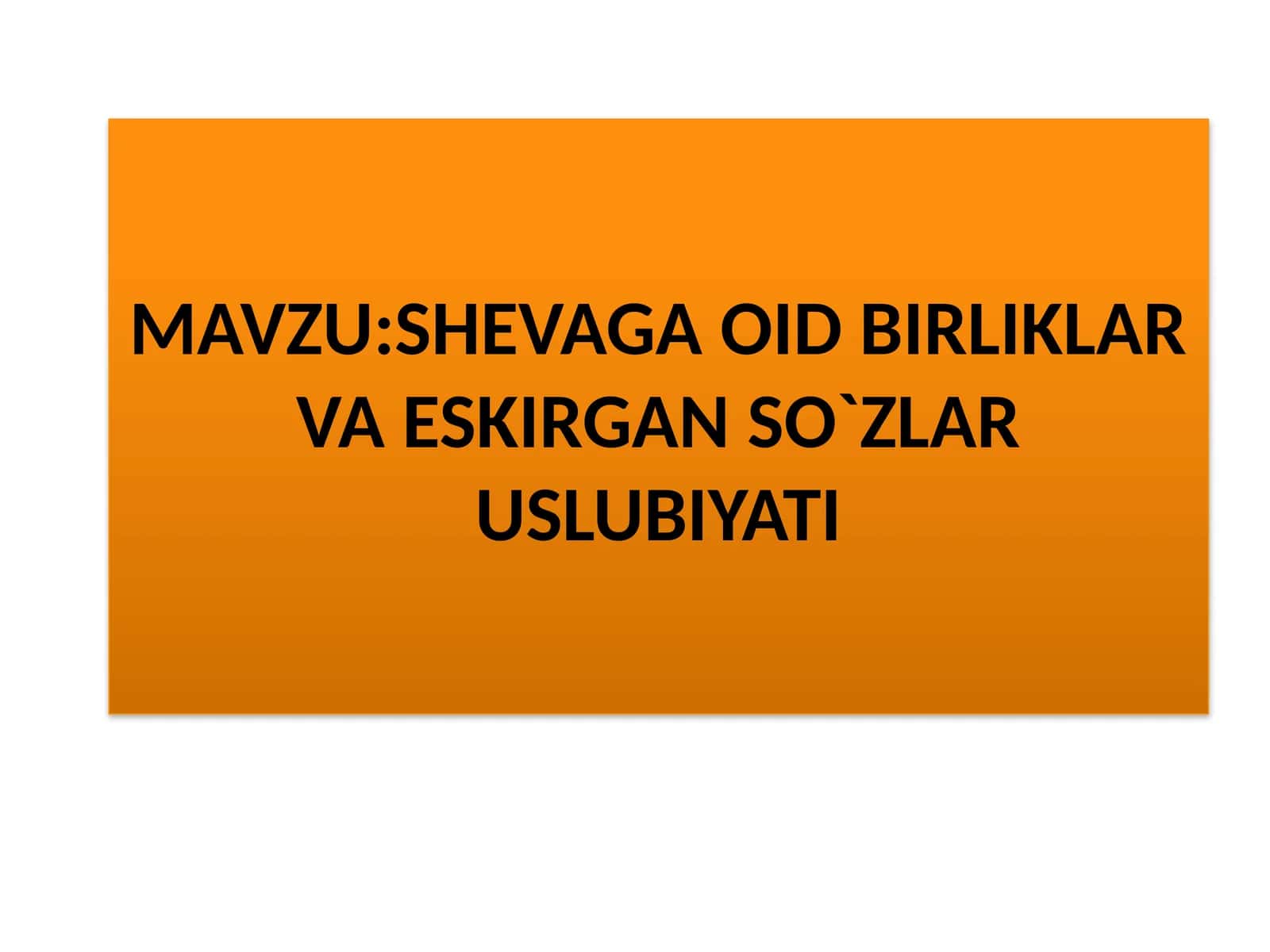 SHEVAGA OID BIRLIKLAR VA ESKIRGAN SO`ZLAR USLUBIYATI