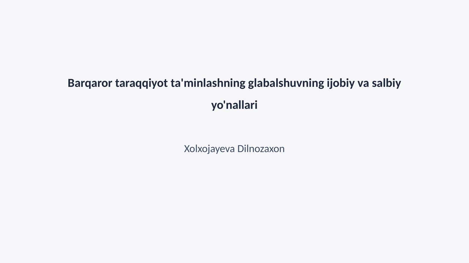 Barqaror taraqqiyot ta'minlashning glabalshuvning ijobiy va salbiy yo'nallari