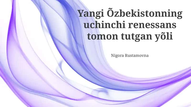 Yangi Õzbekistonning uchinchi renessans tomon tutgan yõli