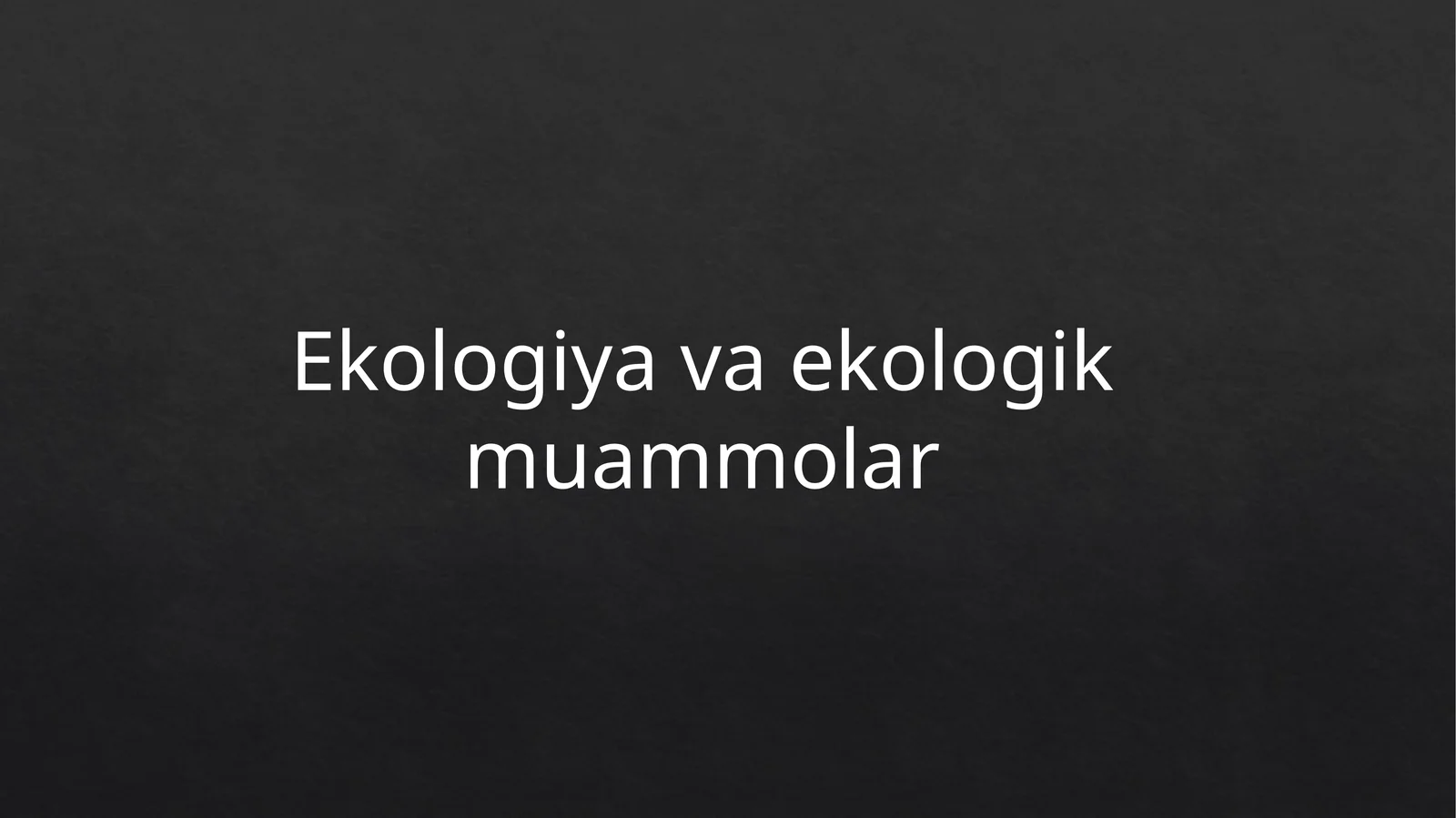 Ekologiya va ekologik muammolar