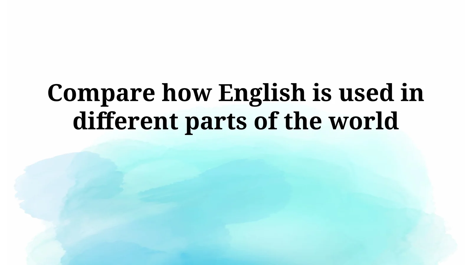 Compare how English is used in different parts of the world